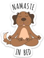 Namaste in Bed Sticker Decal Meditating Dog Funny Vinyl 4" x 3" for Laptop Water Bottle Phone car