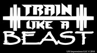 UR Impressions Train Like A Beast Decal Vinyl Sticker Graphics for Cars Trucks SUV Vans Walls Windows Laptop|White|7.5 x 3.5 inch|URI133