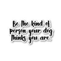 Be The Kind of Person Sticker Inspirational Quotes Stickers - Laptop Stickers - 2.5" Vinyl Decal - Laptop, Phone, Tablet Vinyl Decal Sticker S1123