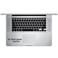 Don't Drone Me Bro Funny Vinyl Sticker Laptop Keyboard Inside Corner iPhone Cell Decal (3.5" Wide)