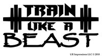 UR Impressions MBlk Train Like A Beast Decal Vinyl Sticker Graphics for Cars Trucks SUV Vans Walls Windows Laptop|Matte Black|7.5 x 3.5 inch|URI133-MB