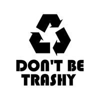 Minglewood Trading Lime - Don't Be Trashy Recycle Vinyl Decal - Reduce Resuse - Die Cut Sticker - 5w x 5h inches