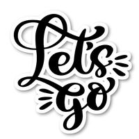 Lets Go Sticker Cursive Quotes Stickers - Laptop Stickers - 2.5" Vinyl Decal - Laptop, Phone, Tablet Vinyl Decal Sticker S81826