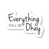 Everything Will Be Okay Sticker Inspirational Stickers - Laptop Stickers - 2.5" Vinyl Decal - Laptop, Phone, Tablet Vinyl Decal Sticker S183120