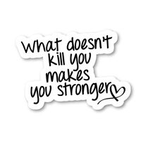 What Doesn't Kill You Makes You Stronger Sticker Inspirational Quotes Stickers - 2 Pack - Laptop Stickers - 2.5" Vinyl Decal - Laptop, Phone, Tablet Vinyl Decal Sticker (2 Pack) S9352