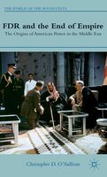 FDR and the End of Empire: The Origins of American Power in the Middle East (The World of the Roosevelts)