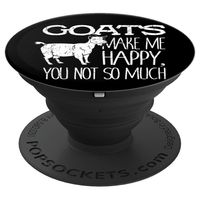 Goats Make Me Happy You Not So Much Farmer Gift PopSockets Grip and Stand for Phones and Tablets