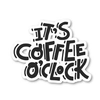 Coffee O Clock Sticker Funny Coffee Quotes Stickers - Laptop Stickers - 2.5" Vinyl Decal - Laptop, Phone, Tablet Vinyl Decal Sticker S7349
