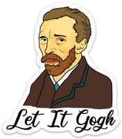 Stickeroonie Let it Gogh Sticker Decal Funny Waterproof Vinyl Vincent Van Gogh Art for Laptops, Waterbottles, Car 4" x 3"