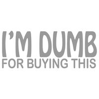 Im Dumb for Buying This 4 Inch Grey Decal for Macbooks or Laptops - Proudly Made in The USA from Adhesive Vinyl