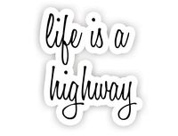 Life Is A Highway - Inspirational Quote Stickers - 2.5" Vinyl Decal - Laptop, Macbook, Decor, Window Vinyl Decal Sticker