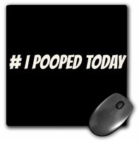 3dRose I pooped today - Mouse Pad, 8 by 8 inches (mp_178706_1)