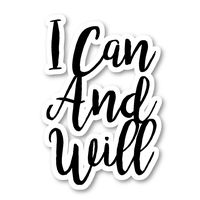 I Can and Will Sticker Inspirational Quotes Stickers - Laptop Stickers - Vinyl Decal - Laptop, Phone, Tablet Vinyl Decal Sticker S82173