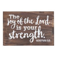 Plaque - Wall or Stand Alone - The Joy of the Lord is Your Strength