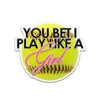 Decal Serpent You Bet I Play Like A Girl Softball Color Vinyl Sports Car Laptop Sticker - 6"