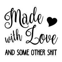 Made with Love and Some Other Sht Vinyl Decal - Kitchen Cooker Pot Wall - 5w x 4.5h inches - Die Cut Sticker - Silver