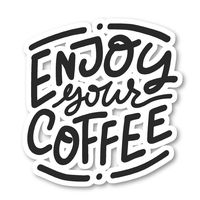 Enjoy Your Coffee Sticker Funny Coffee Quotes Stickers - Laptop Stickers - 2.5" Vinyl Decal - Laptop, Phone, Tablet Vinyl Decal Sticker S7337