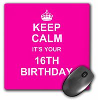 3dRose LLC 8 x 8 x 0.25 Inches Mouse Pad, Keep Calm its Your 16th Birthday, Hot Pink Girls Fun, Stay Calm About Turning Sweet Sixteen (mp_157649_1)
