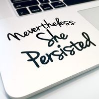 Nevertheless She Persisted 4" Decal _ Vinyl motivational STICKER for laptop journal,wall or car (black)