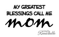 Vinyl Decal Sticker for Computer Wall Car Mac Macbook and More - My Greatest Blessings Call Me Mom - 7 x 3.4 inches