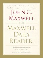The Maxwell Daily Reader: 365 Days of Insight to Develop the Leader Within You and Influence Those Around You