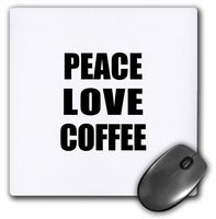 3D Rose"Peace Love and CoffeeThings That Make Me HappyFun Foodie Gift" Matte Finish Mouse Pad - 8 x 8" - mp_184852_1
