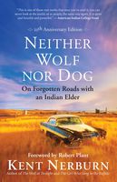 Neither Wolf nor Dog 25th Anniversary Edition: On Forgotten Roads with an Indian Elder