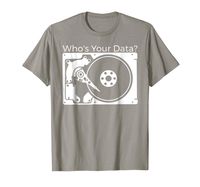 "Who's Your Data?" Best Hard Drive Tech T-Shirts