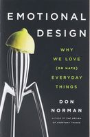 Emotional Design: Why We Love (or Hate) Everyday Things