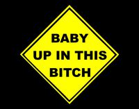 Baby Up In This (5.5" x 5.5") YELLOW Die Cut Decal For Windows,Cars, Laptops, Etc.