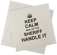 3dRose Keep Calm and Let The Sheriff Handle It, Fun Funny Career Job Pride Greeting Card (gc_233246_5)