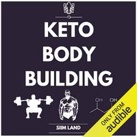 Keto Bodybuilding: The Definitive Guide to Doing Resistance Training on a Low-Carb Ketogenic Diet