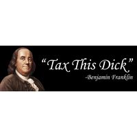 Tax This Dick Benjamin Franklin Funny Political Sticker