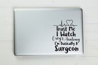 Trust Me I'm Basically A Surgeon Grey's Anatomy Vinyl Sticker Decal 6.5"x5.25" (Black)
