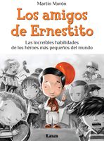 Los amigos de Ernestito: Las increíbles habilidades de los héroes más pequeños del mundo (La Brujula Y La Veleta) (Spanish Edition)
