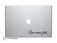 Love Never Fails... Text Vinyl Car Sticker Symbol Silhouette Keypad Track Pad Decal Laptop Skin Ipad Macbook Window Truck Motorcycle