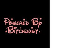 Powered By Bitchdust PREMIUM Decal 5in. PINK | Funny Bumper Sticker | Diva Woman Mom | Window | Macbook | Car Truck SUV Van Motorcycle Helmet