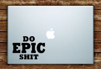 Do Epic Shit Laptop Decal Sticker Vinyl Art Quote Macbook Apple Decor Adventure Wanderlust Travel Funny