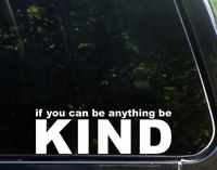 Diamond Graphics If You Can Be Anything Be Kind. (9" x 3") Die Cut Decal Bumper Sticker for Windows, Cars, Trucks, Laptops, Etc