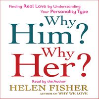 Why Him? Why Her?: Understanding Your Personality Type and Finding the Perfect Match