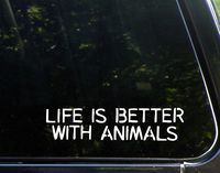 Life is Better with Animals - 9" x 2" - Vinyl Die Cut Decal/Bumper Sticker for Windows, Cars, Trucks, Laptops, Etc.