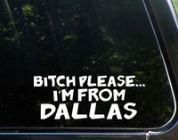 Diamond Graphics Btch Please.I'm from Dallas (9" x 3-1/2") Die Cut Decal Bumper Sticker for Windows, Cars, Trucks, Laptops, Etc.