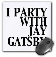 3dRose LLC 8 x 8 x 0.25 Inches Mouse Pad, I Party with Jay Gatsby - Great Gatsby (mp_123047_1)