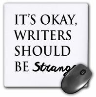 ITS OKAY, WRITERS SHOULD BE STRANGE - Mouse Pad, 8 by 8 inches (mp_224524_1)