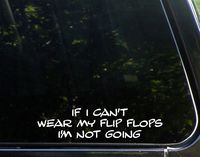 Sweet Tea Decals If I Can't Wear My Flip Flops I'm Not Going - 8 3/4"x 2" - Vinyl Die Cut Decal/Bumper Sticker for Windows, Trucks, Cars, Laptops, Macbooks, Etc.