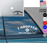 Animal lover I ADOPTED SAVE A LIFE rescue a dog Love Pet Vinyl Decal Sticker for Car Window Laptop (4) I ADOPTED , White)