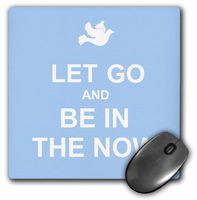 Let Go and Be in the Now Spiritual presence Consciousness Awareness - Mouse Pad, 8 by 8 inches (mp_112972_1)