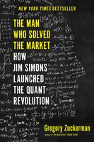 The Man Who Solved the Market: How Jim  Simons Launched the Quant Revolution