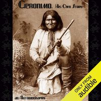 Geronimo, His Own Story: An Autobiography