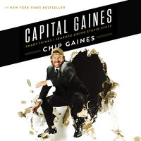 Capital Gaines: The Smart Things I've Learned by Doing Stupid Stuff